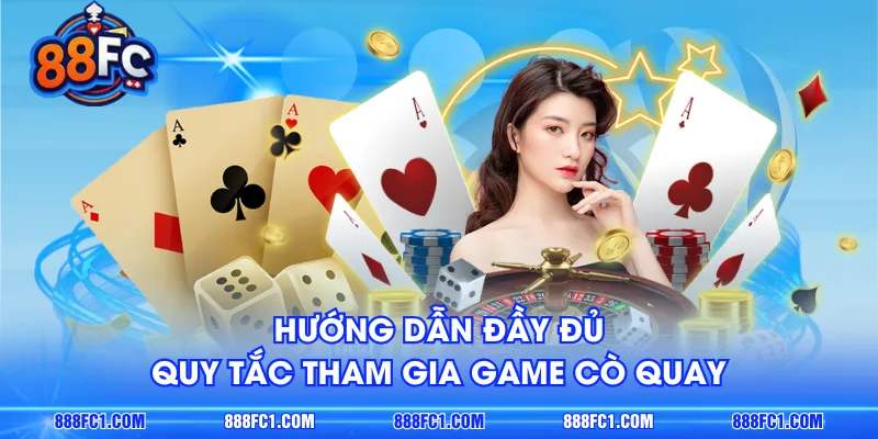 Hướng dẫn đầy đủ quy tắc tham gia game cò quay