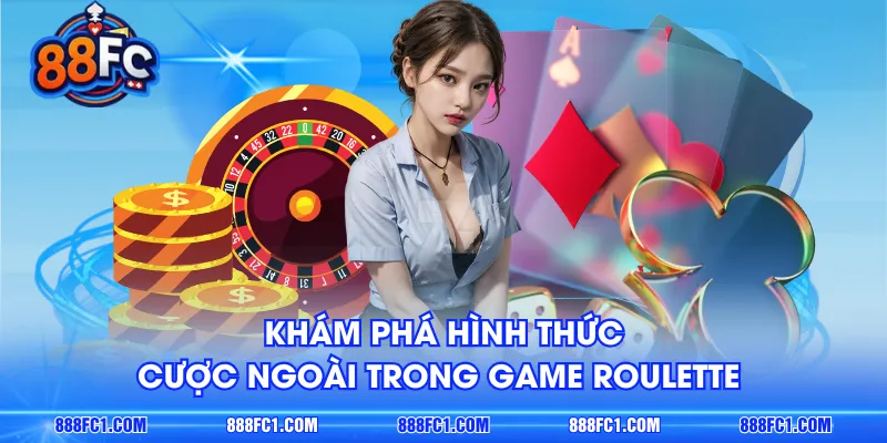 Khám phá hình thức cược ngoài trong game Roulette