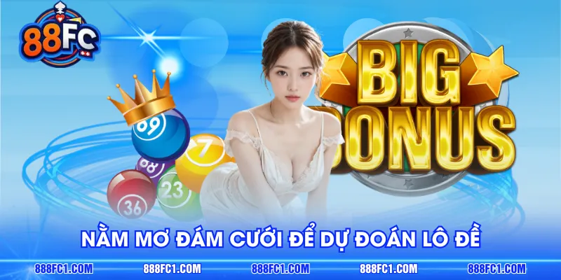 Nằm mơ đám cưới để dự đoán lô đề
