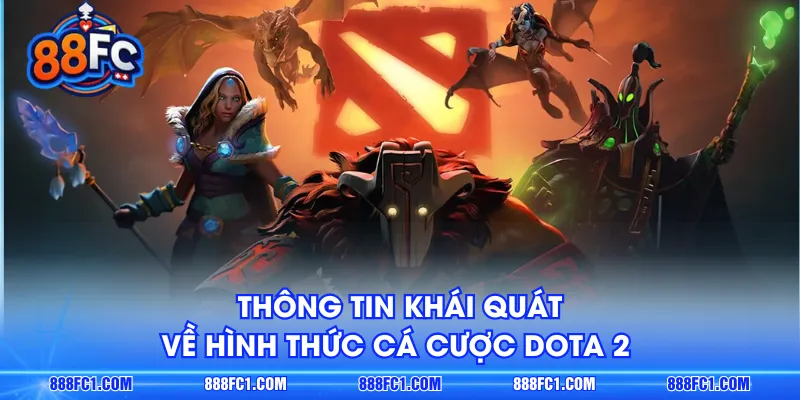 Thông tin khái quát về hình thức cá cược Dota 2